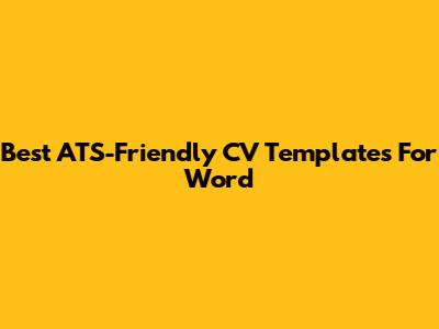 Best ATS-Friendly CV Templates For Word