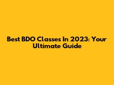 Best BDO Classes In 2023: Your Ultimate Guide
