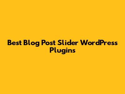 Best Blog Post Slider WordPress Plugins
