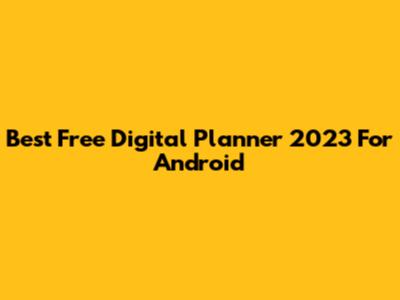 Best Free Digital Planner 2023 For Android