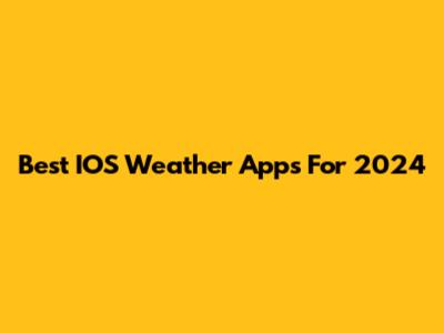 Best IOS Weather Apps For 2024