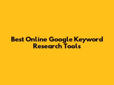 Best Online Google Keyword Research Tools