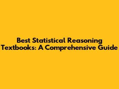 Best Statistical Reasoning Textbooks: A Comprehensive Guide