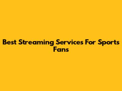 Best Streaming Services For Sports Fans