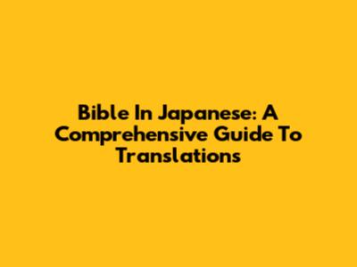 Bible In Japanese: A Comprehensive Guide To Translations