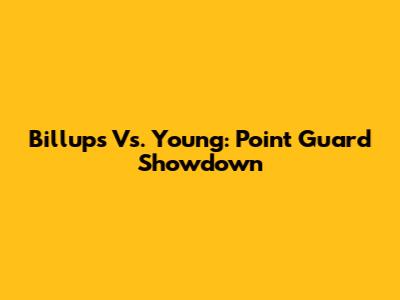 Billups Vs. Young: Point Guard Showdown