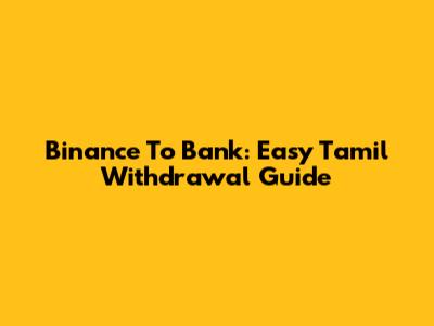 Binance To Bank: Easy Tamil Withdrawal Guide