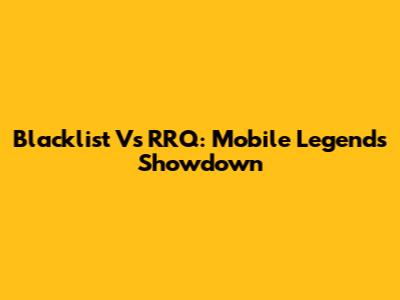 Blacklist Vs RRQ: Mobile Legends Showdown