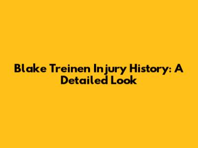 Blake Treinen Injury History: A Detailed Look