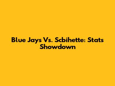 Blue Jays Vs. Scbihette: Stats Showdown