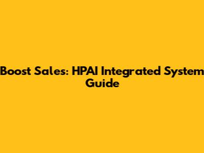 Boost Sales: HPAI Integrated System Guide