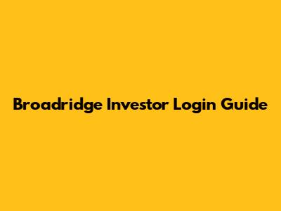 Broadridge Investor Login Guide