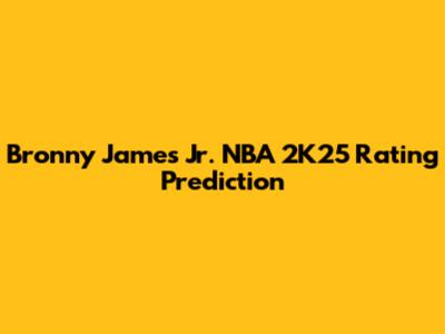 Bronny James Jr. NBA 2K25 Rating Prediction