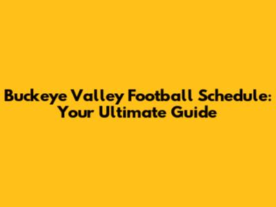 Buckeye Valley Football Schedule: Your Ultimate Guide