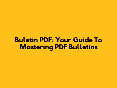 Buletin PDF: Your Guide To Mastering PDF Bulletins