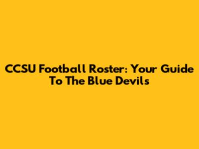 CCSU Football Roster: Your Guide To The Blue Devils