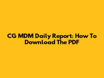 CG MDM Daily Report: How To Download The PDF
