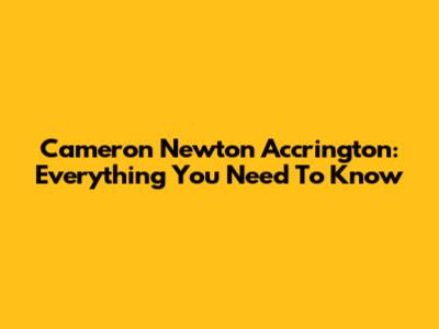 Cameron Newton Accrington: Everything You Need To Know
