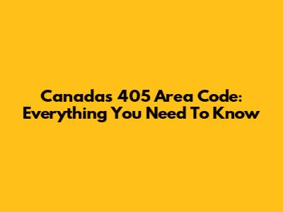 Canada's 405 Area Code: Everything You Need To Know