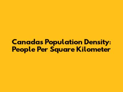 Canada's Population Density: People Per Square Kilometer