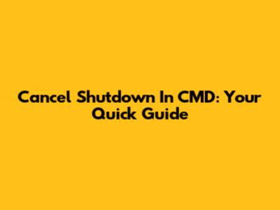 Cancel Shutdown In CMD: Your Quick Guide