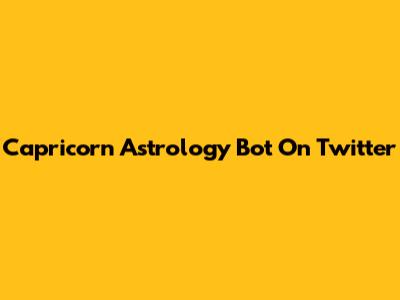 Capricorn Astrology Bot On Twitter