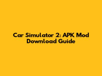 Car Simulator 2: APK Mod Download Guide