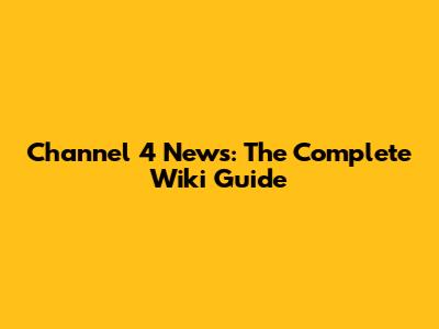 Channel 4 News: The Complete Wiki Guide