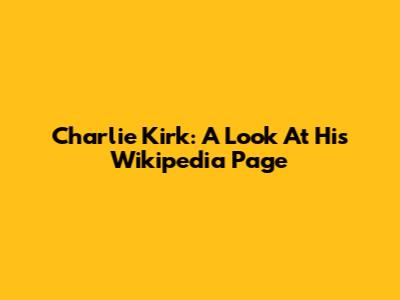 Charlie Kirk: A Look At His Wikipedia Page