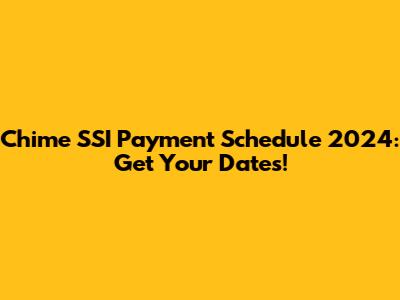 Chime SSI Payment Schedule 2024: Get Your Dates!