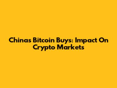 China's Bitcoin Buys: Impact On Crypto Markets