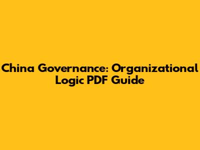 China Governance: Organizational Logic PDF Guide