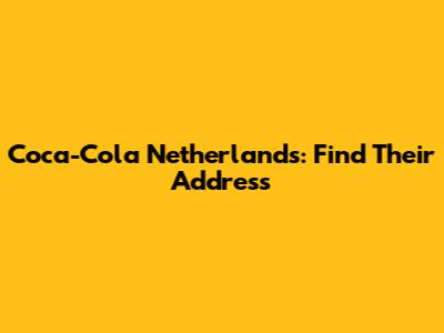 Coca-Cola Netherlands: Find Their Address
