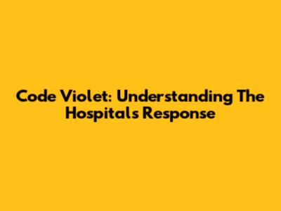 Code Violet: Understanding The Hospital's Response