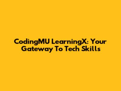 CodingMU LearningX: Your Gateway To Tech Skills