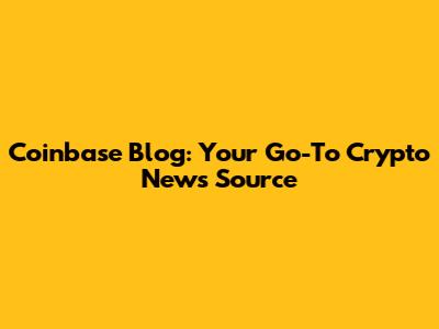 Coinbase Blog: Your Go-To Crypto News Source