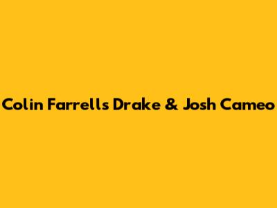 Colin Farrell's Drake & Josh Cameo