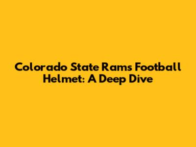 Colorado State Rams Football Helmet: A Deep Dive