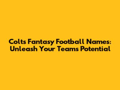 Colts Fantasy Football Names: Unleash Your Team's Potential