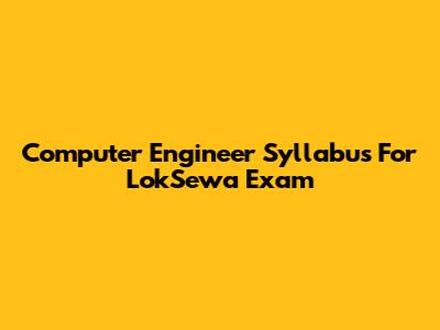 Computer Engineer Syllabus For LokSewa Exam