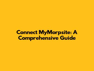 Connect MyMorpsite: A Comprehensive Guide