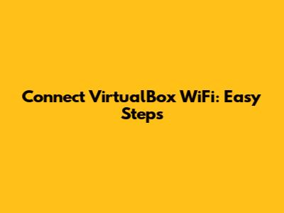 Connect VirtualBox WiFi: Easy Steps