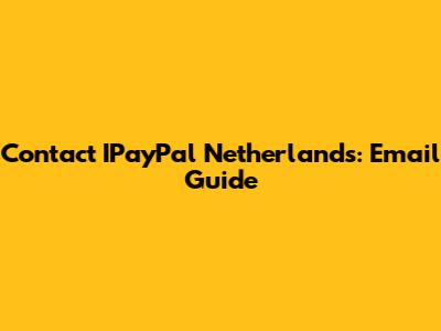 Contact IPayPal Netherlands: Email Guide
