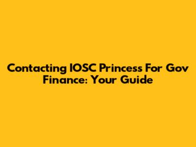 Contacting IOSC Princess For Gov Finance: Your Guide