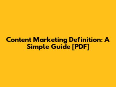 Content Marketing Definition: A Simple Guide [PDF]