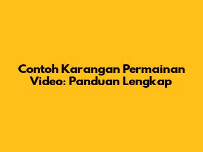 Contoh Karangan Permainan Video: Panduan Lengkap
