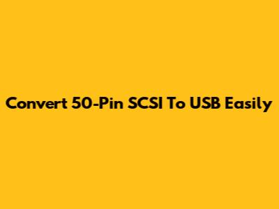 Convert 50-Pin SCSI To USB Easily