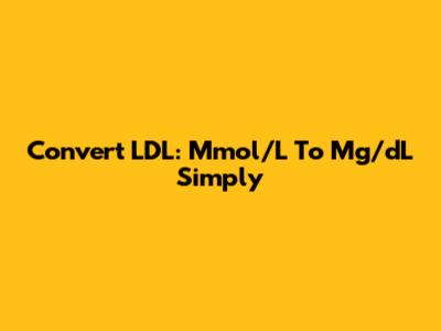 Convert LDL: Mmol/L To Mg/dL Simply