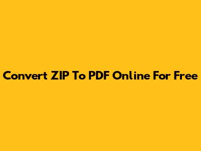 Convert ZIP To PDF Online For Free