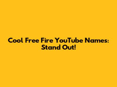 Cool Free Fire YouTube Names: Stand Out!